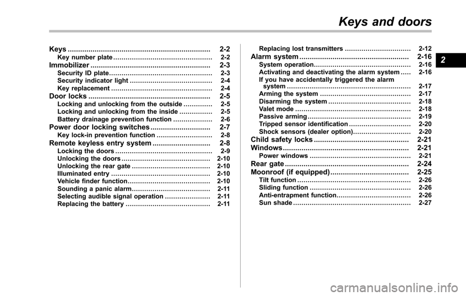 SUBARU TRIBECA 2014 1.G Owners Manual Keys..................................................................... 2-2Key number plate................................................ 2-2
Immobilizer...........................................