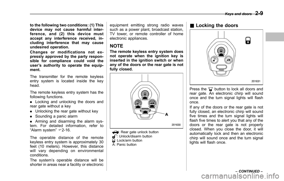 SUBARU TRIBECA 2014 1.G Owners Manual to the following two conditions: (1) Thisdevice may not cause harmful inter-ference, and (2) this device mustaccept any interference received, in-cluding interference that may causeundesired operation SUBARU TRIBECA 2014 1.G Owners Manual to the following two conditions: (1) Thisdevice may not cause harmful inter-ference, and (2) this device mustaccept any interference received, in-cluding interference that may causeundesired operation