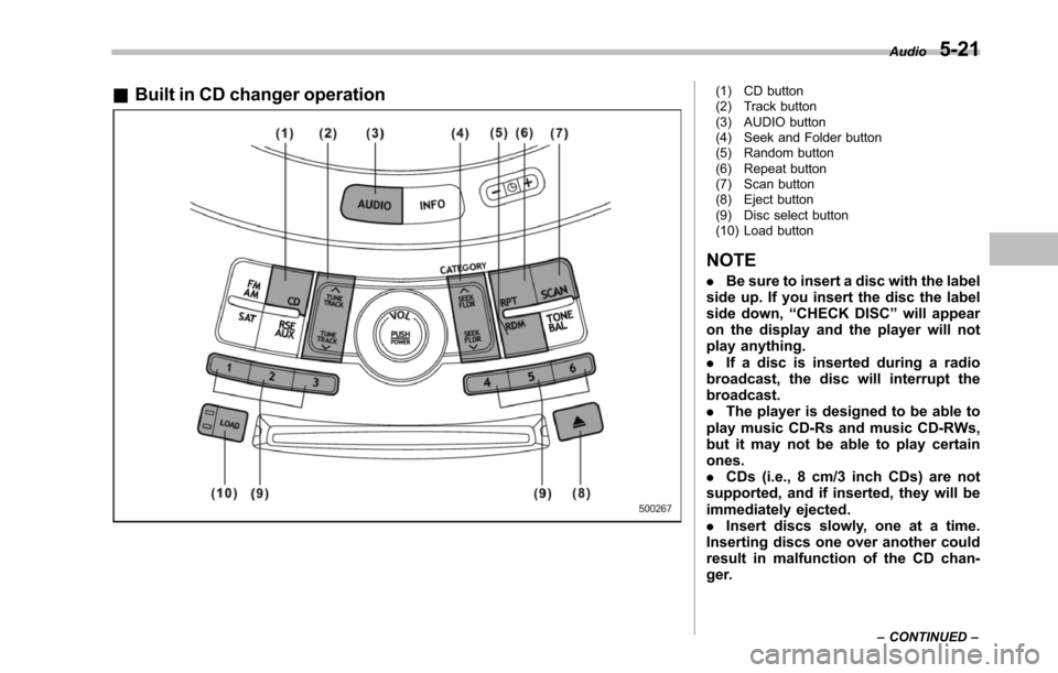 SUBARU TRIBECA 2014 1.G Owners Manual &Built in CD changer operation(1) CD button(2) Track button(3) AUDIO button(4) Seek and Folder button(5) Random button(6) Repeat button(7) Scan button(8) Eject button(9) Disc select button(10) Load bu SUBARU TRIBECA 2014 1.G Owners Manual &Built in CD changer operation(1) CD button(2) Track button(3) AUDIO button(4) Seek and Folder button(5) Random button(6) Repeat button(7) Scan button(8) Eject button(9) Disc select button(10) Load bu