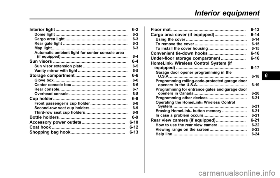 SUBARU TRIBECA 2014 1.G Owners Manual Interior light......................................................... 6-2Dome light.......................................................... 6-2Cargo area light.....................................