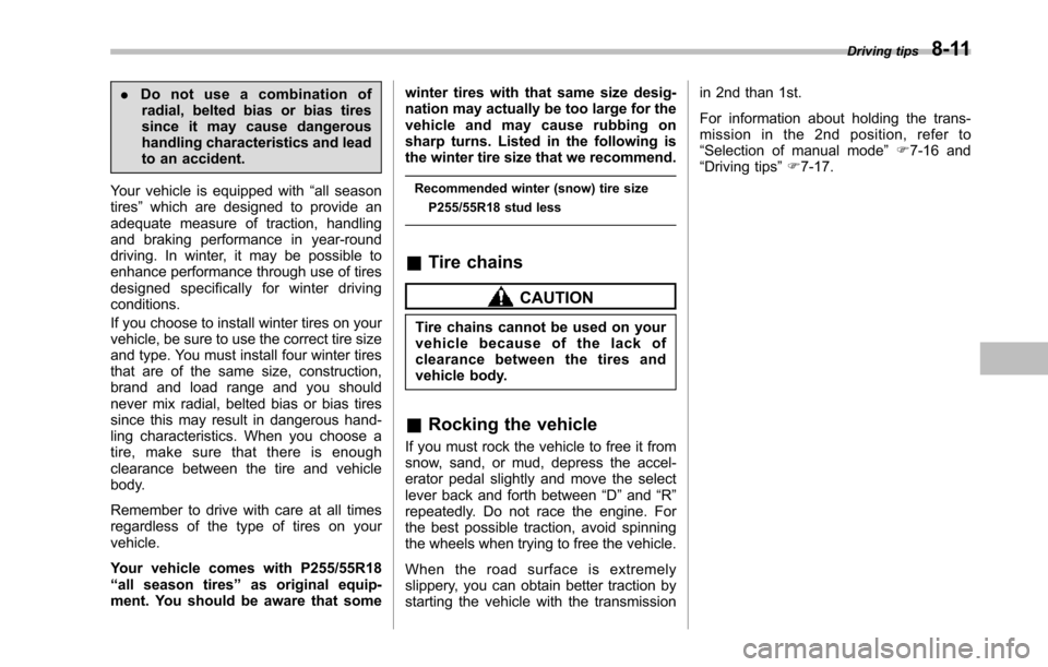SUBARU TRIBECA 2014 1.G Owners Manual .Do not use a combination ofradial, belted bias or bias tiressince it may cause dangeroushandling characteristics and leadto an accident.
Your vehicle is equipped with“all seasontires”which are de SUBARU TRIBECA 2014 1.G Owners Manual .Do not use a combination ofradial, belted bias or bias tiressince it may cause dangeroushandling characteristics and leadto an accident.
Your vehicle is equipped with“all seasontires”which are de