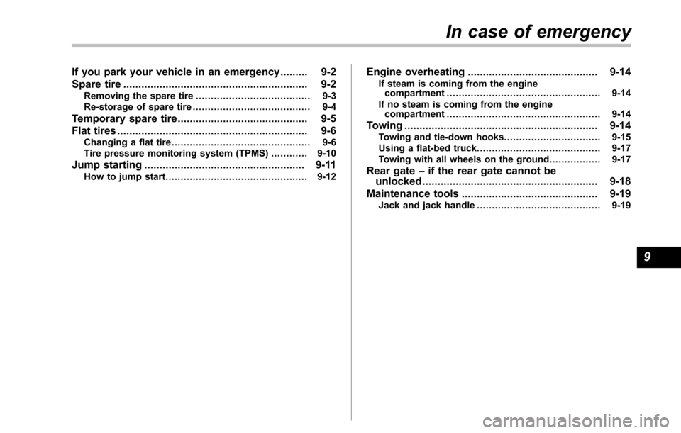 SUBARU TRIBECA 2014 1.G Owners Manual If you park your vehicle in an emergency......... 9-2
Spare tire............................................................. 9-2Removing the spare tire...................................... 9-3Re-sto SUBARU TRIBECA 2014 1.G Owners Manual If you park your vehicle in an emergency......... 9-2
Spare tire............................................................. 9-2Removing the spare tire...................................... 9-3Re-sto