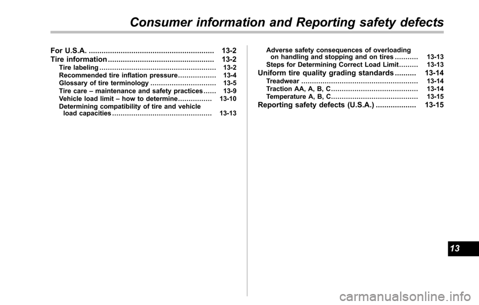 SUBARU TRIBECA 2014 1.G Owners Manual For U.S.A............................................................ 13-2
Tire information.................................................. 13-2Tire labeling.........................................