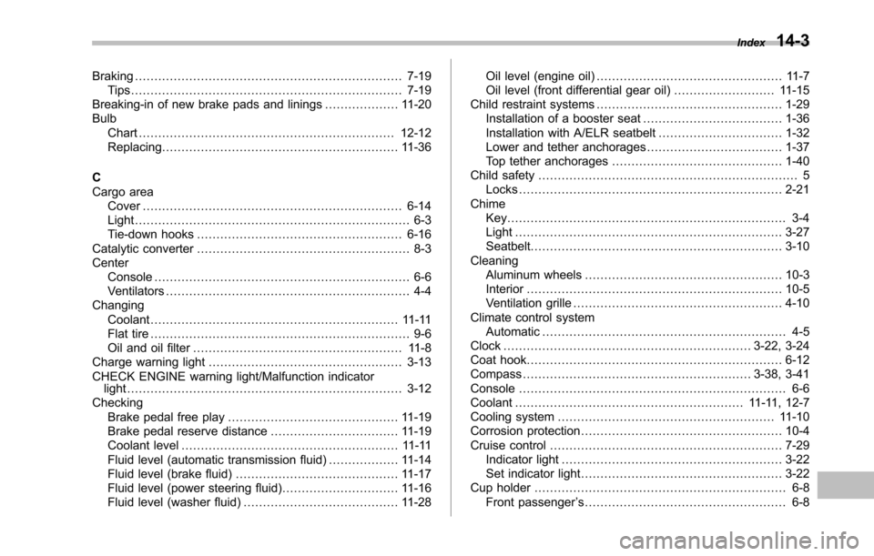 SUBARU TRIBECA 2014 1.G Owners Manual Braking..................................................................... 7-19Tips . . . . . . . . . . . . . . . . . . . . . . . . . . . . . . . . . . . . . . . . . . . . . . . . . . . . . . . . . 