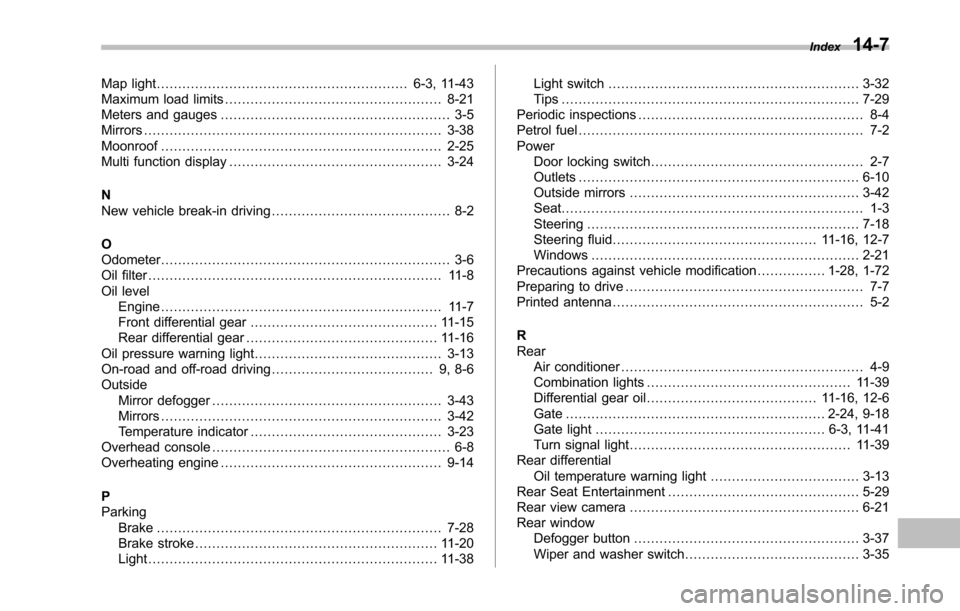 SUBARU TRIBECA 2014 1.G Owners Manual Map light........................................................... 6-3, 11-43Maximum load limits................................................... 8-21Meters and gauges.............................