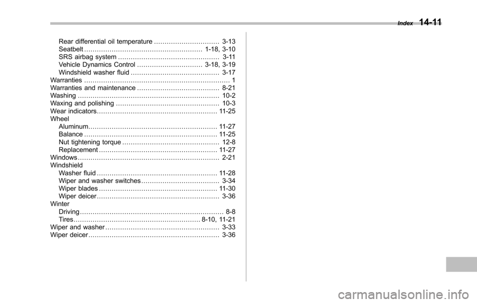 SUBARU TRIBECA 2014 1.G Owners Manual Rear differential oil temperature............................... 3-13Seatbelt........................................................ 1-18, 3-10SRS airbag system.......................................