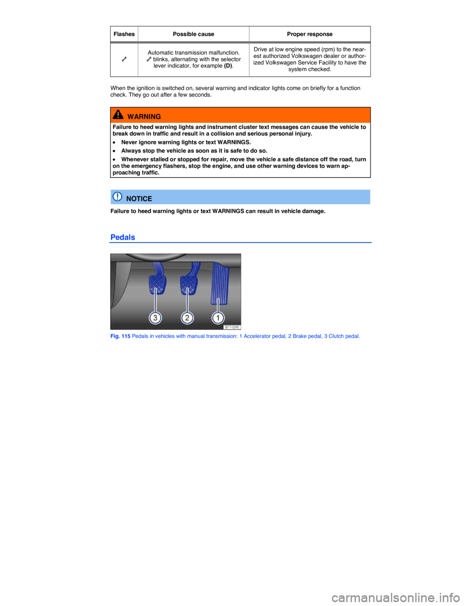 VOLKSWAGEN BEETLE 2015  Owner´s Manual  
Flashes   Possible cause   Proper response  
�