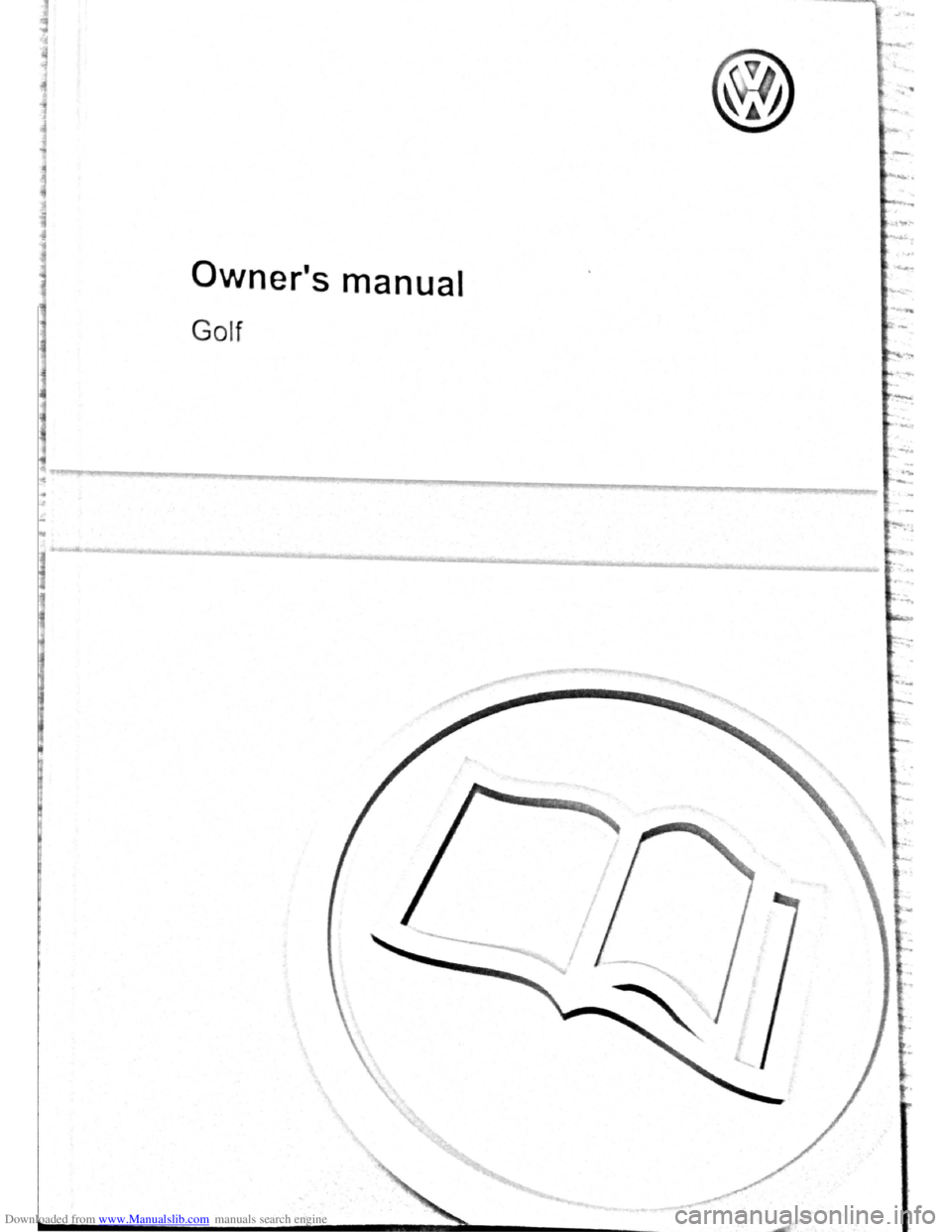 VOLKSWAGEN BEETLE 2011  Owner´s Manual Downloaded from www.Manualslib.com manuals search engine I 
l 
Owners manual 
Golf 
~ 
-  