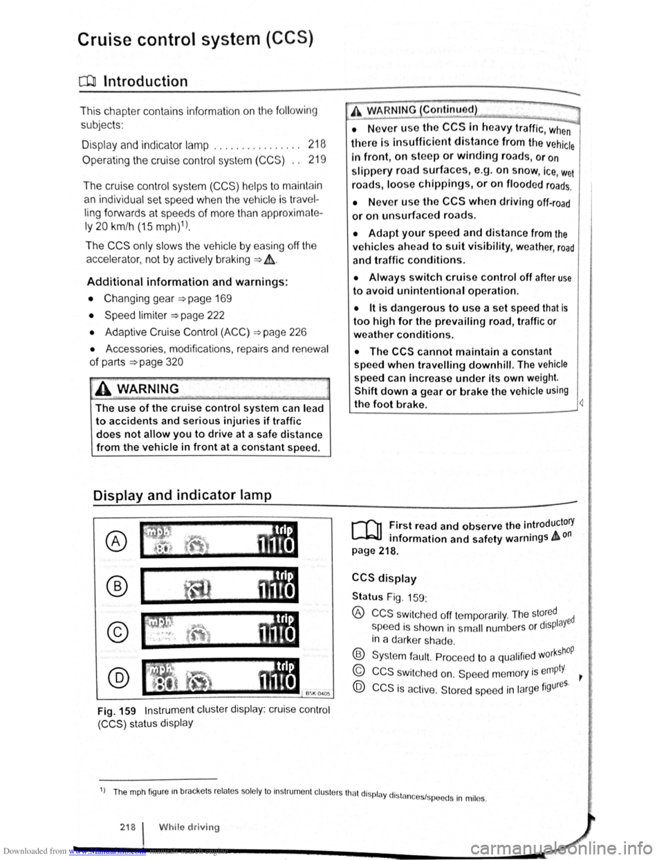 VOLKSWAGEN GOLF 2011  Owner´s Manual Downloaded from www.Manualslib.com manuals search engine Cruise control  system (CCS) 
CQJ Introduction 
This  chap te r  co ntains  inf ormation  on the  follo wing 
sub jects : 
D is pl ay  and  ind