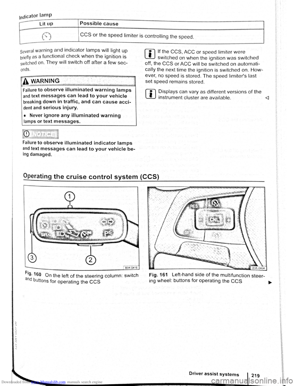 VOLKSWAGEN GOLF PLUS 2011 Owner´s Manual Downloaded from www.Manualslib.com manuals search engine ~ ·, ~ )
{ q
Indicator lamp
Ut up Possible cause
CCS or the speed limiter is controll ing the speed.
several warning and indicato r VOLKSWAGEN GOLF PLUS 2011 Owner´s Manual Downloaded from www.Manualslib.com manuals search engine ~ ·, ~ )
{ q
Indicator lamp
Ut up Possible cause
CCS or the speed limiter is controll ing the speed.
several warning and indicato r