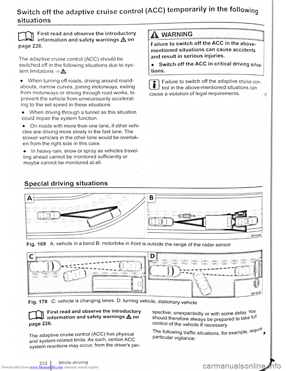 VOLKSWAGEN GOLF PLUS 2011 Owner´s Manual Downloaded from www.Manualslib.com manuals search engine Switch off the adaptive cruise control (ACC) temporarily in the following
situations
J""("n First read and observe the Introductory
L-.kJ. VOLKSWAGEN GOLF PLUS 2011 Owner´s Manual Downloaded from www.Manualslib.com manuals search engine Switch off the adaptive cruise control (ACC) temporarily in the following
situations
J""("n First read and observe the Introductory
L-.kJ.