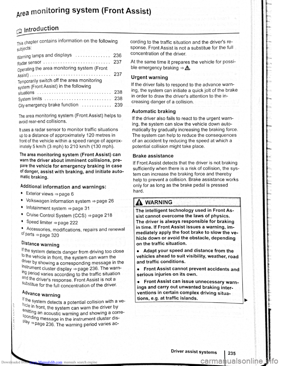 VOLKSWAGEN GOLF PLUS 2011 Owner´s Manual Downloaded from www.Manualslib.com manuals search engine )
)
Area monito ring system (Front Assist)
QJl Introduction
This ch a pter contains information on the following
s
ubjects:
warning VOLKSWAGEN GOLF PLUS 2011 Owner´s Manual Downloaded from www.Manualslib.com manuals search engine )
)
Area monito ring system (Front Assist)
QJl Introduction
This ch a pter contains information on the following
s
ubjects:
warning
