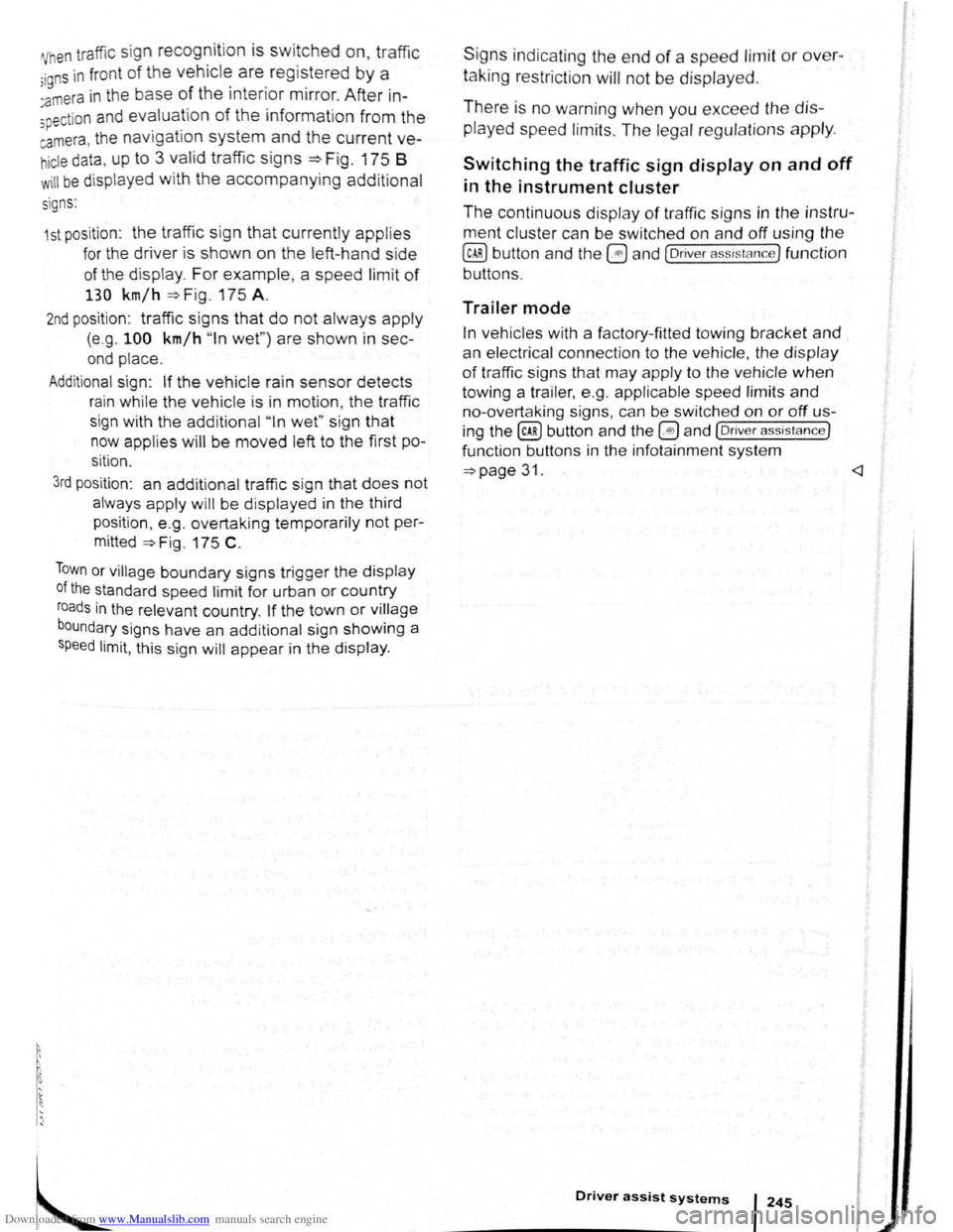 VOLKSWAGEN GOLF 2011  Owner´s Manual Downloaded from www.Manualslib.com manuals search engine Vhen traffic sign recognition is switched on, traffic 
;igns  in  fron t of the vehicl~ are. regi~tered by a 
:amera in the base of the mtenor