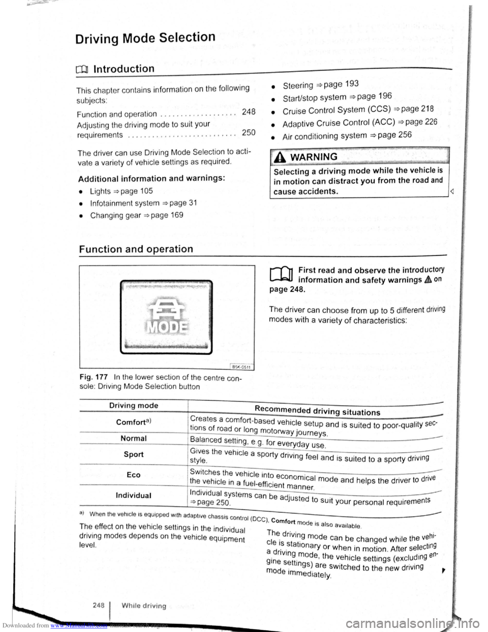 VOLKSWAGEN GOLF PLUS 2011 Owner´s Manual Downloaded from www.Manualslib.com manuals search engine J DFW«Z
Driving Mode Selection
o:n Introduction
This chapte r con ta in s inform ation on the following
subje cts :
Function an d ope VOLKSWAGEN GOLF PLUS 2011 Owner´s Manual Downloaded from www.Manualslib.com manuals search engine J DFW«Z
Driving Mode Selection
o:n Introduction
This chapte r con ta in s inform ation on the following
subje cts :
Function an d ope