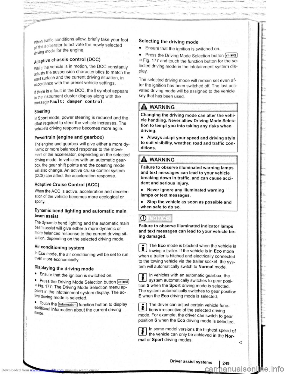 VOLKSWAGEN GOLF PLUS 2011 Owner´s Manual Downloaded from www.Manualslib.com manuals search engine J J
·, '~
i
traff ic c ond itions allow, briefly take your foot
When accle rator to activate the newly selected off the VOLKSWAGEN GOLF PLUS 2011 Owner´s Manual Downloaded from www.Manualslib.com manuals search engine J J
·, '~
i
traff ic c ond itions allow, briefly take your foot
When accle rator to activate the newly selected off the