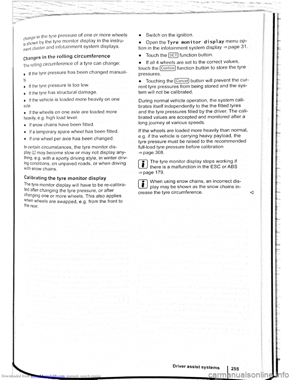 VOLKSWAGEN GOLF 2011  Owner´s Manual Downloaded from www.Manualslib.com manuals search engine • If tll ly . 
s i
de.  n 
ch a ng ed  manu al-
is  t
oo low. 
I lo  ded more heavily  on one 
• If tile wh el  on  one axle  are  loaded  