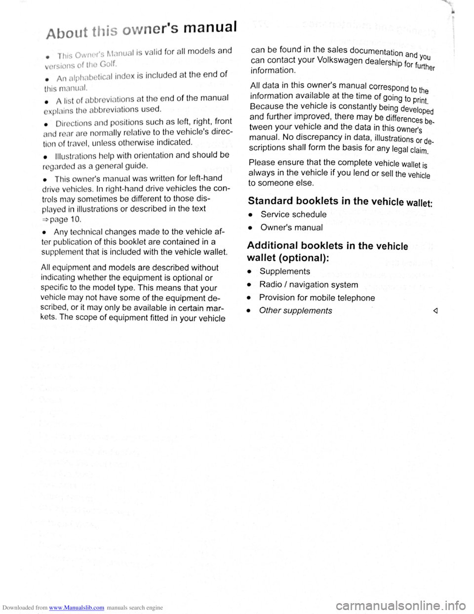 VOLKSWAGEN BEETLE 2011  Owner´s Manual Downloaded from www.Manualslib.com manuals search engine About th is owne rs manual 
• ht:-; OwnNs M< nua l is va lid fo r all models a nd 
r. t  n-of t11 G olf. 
•  An  lpllAb  tical 
index  is