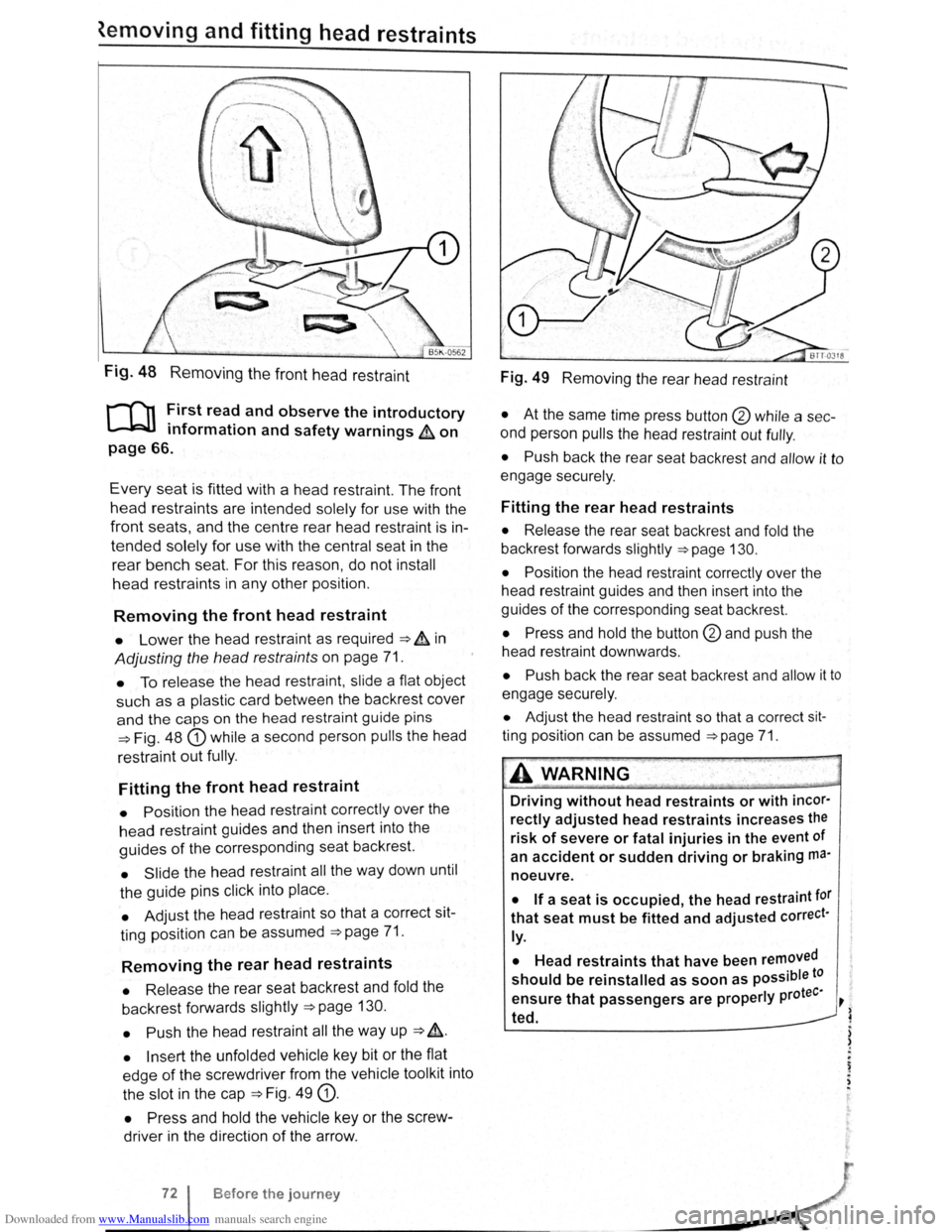 VOLKSWAGEN GOLF PLUS 2011 Owner´s Manual Downloaded from www.Manualslib.com manuals search engine ~emoving and fitting head restraints
Fig. 48 Removing the front head restraint
r-fn First read and observe the introductory
L-lcJJ informat VOLKSWAGEN GOLF PLUS 2011 Owner´s Manual Downloaded from www.Manualslib.com manuals search engine ~emoving and fitting head restraints
Fig. 48 Removing the front head restraint
r-fn First read and observe the introductory
L-lcJJ informat