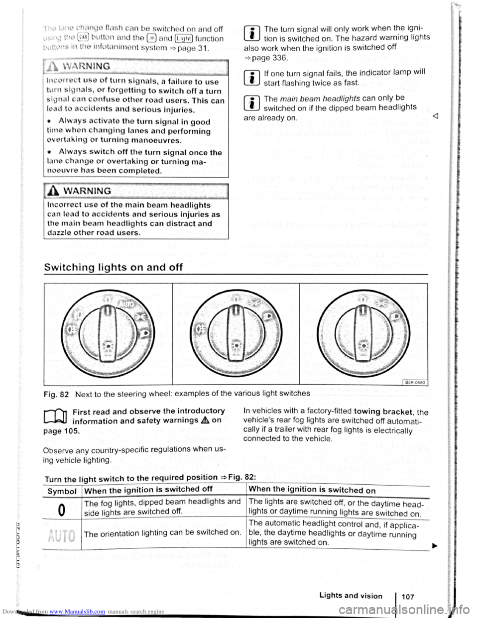 VOLKSWAGEN GOLF PLUS 2011 Owner´s Manual Downloaded from www.Manualslib.com manuals search engine ..,
of turn signals, a failure to use
r f rg tting to switch off a turn
nfuse other road users. This can
nt and serious Injuries.
• l VOLKSWAGEN GOLF PLUS 2011 Owner´s Manual Downloaded from www.Manualslib.com manuals search engine ..,
of turn signals, a failure to use
r f rg tting to switch off a turn
nfuse other road users. This can
nt and serious Injuries.
• l