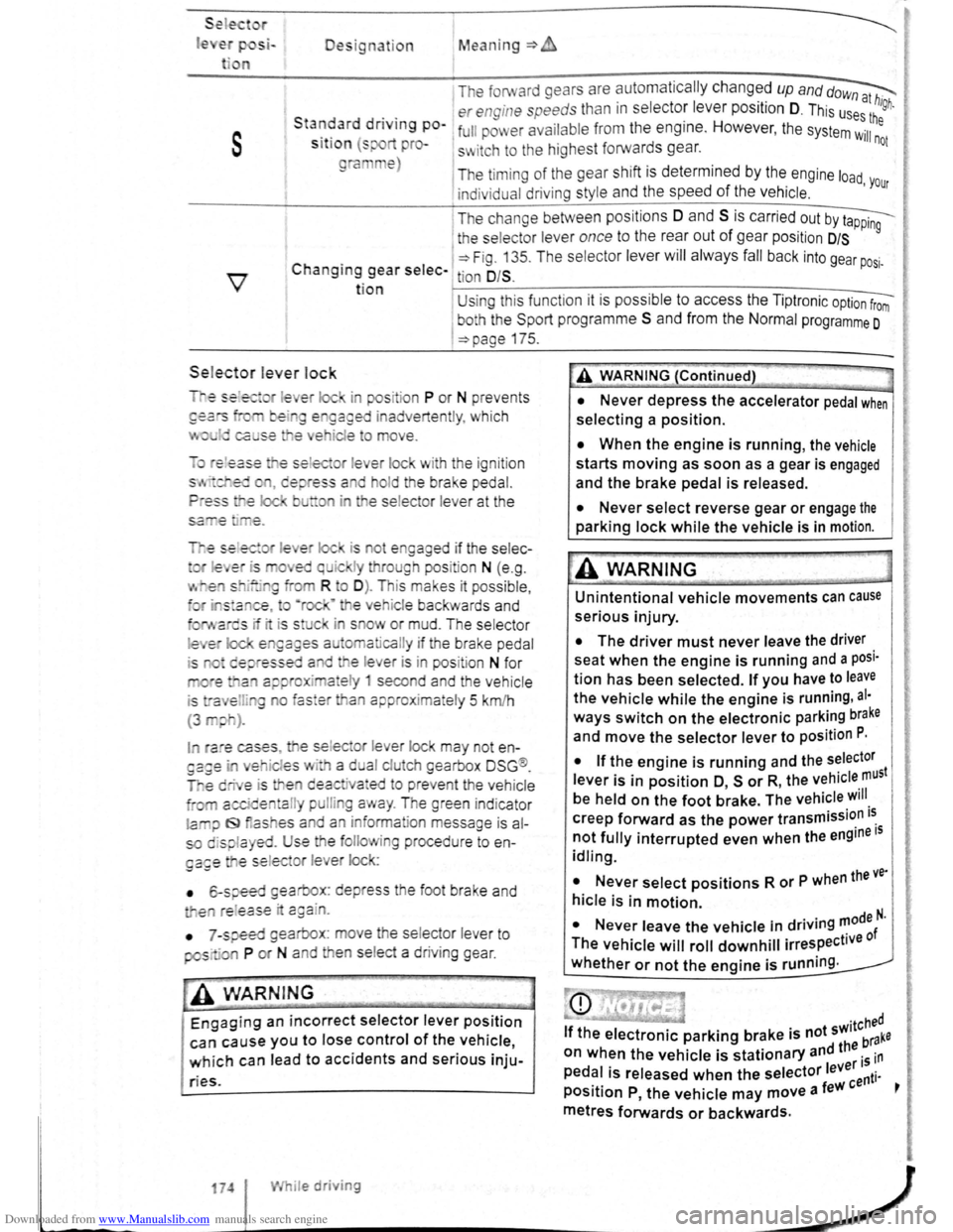 VOLKSWAGEN GOLF PLUS 2011 Owner´s Manual Downloaded from www.Manualslib.com manuals search engine Sele1:• r
le Designation Mean ing=>
1 The forward gears are automa tic ally changed up and dow~
. . er engine speeds than in s electo VOLKSWAGEN GOLF PLUS 2011 Owner´s Manual Downloaded from www.Manualslib.com manuals search engine Sele1:• r
le Designation Mean ing=>
1 The forward gears are automa tic ally changed up and dow~
. . er engine speeds than in s electo