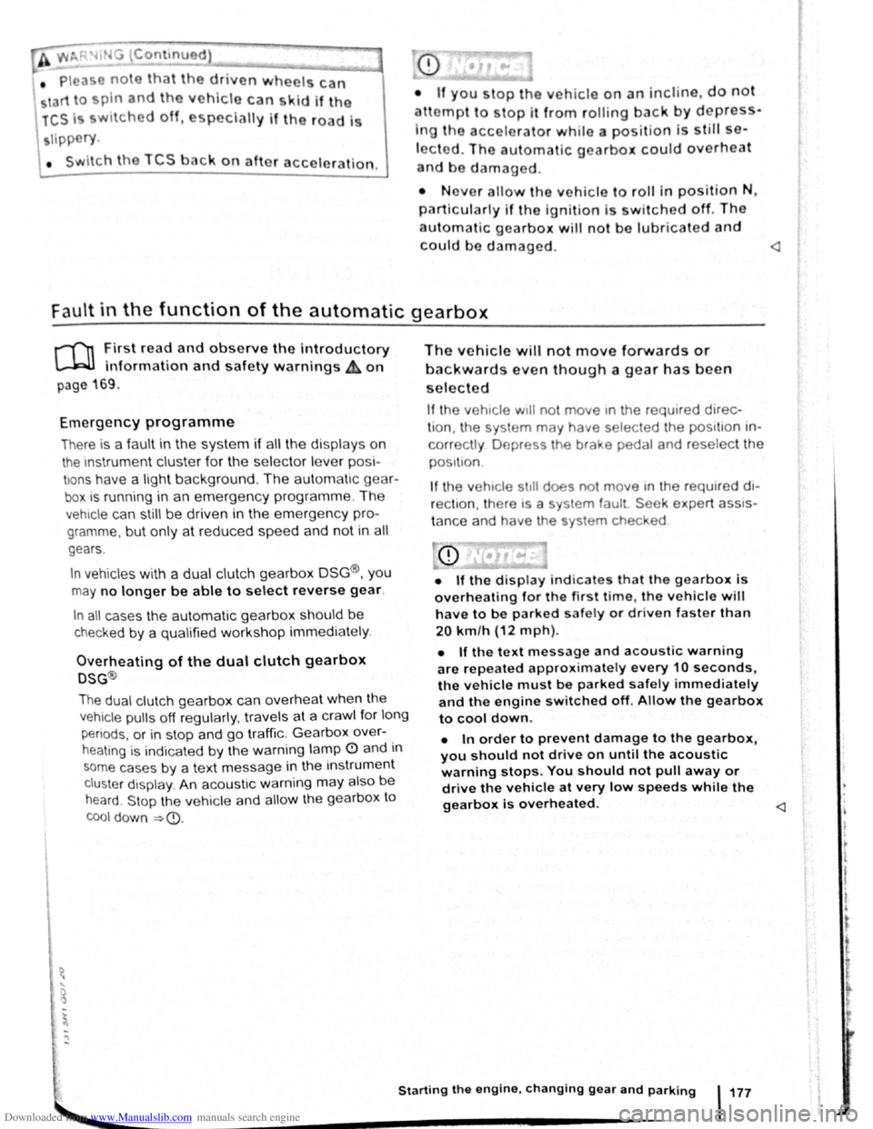 VOLKSWAGEN GOLF PLUS 2011 Owner´s Manual Downloaded from www.Manualslib.com manuals search engine • Please note that the driven wheels can
\start to spin and the vehicle can skid If the
lCS i w1tched off, especially If the road Is
slipp VOLKSWAGEN GOLF PLUS 2011 Owner´s Manual Downloaded from www.Manualslib.com manuals search engine • Please note that the driven wheels can
\start to spin and the vehicle can skid If the
lCS i w1tched off, especially If the road Is
slipp