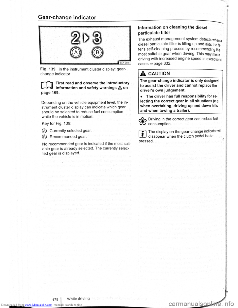 VOLKSWAGEN GOLF PLUS 2011 Owner´s Manual Downloaded from www.Manualslib.com manuals search engine Gear-change indicator
B~K-O~Y8
Fig. 139 In the instrument cluster display: gear
change indicator
r-Tn First read and observe the intro VOLKSWAGEN GOLF PLUS 2011 Owner´s Manual Downloaded from www.Manualslib.com manuals search engine Gear-change indicator
B~K-O~Y8
Fig. 139 In the instrument cluster display: gear
change indicator
r-Tn First read and observe the intro