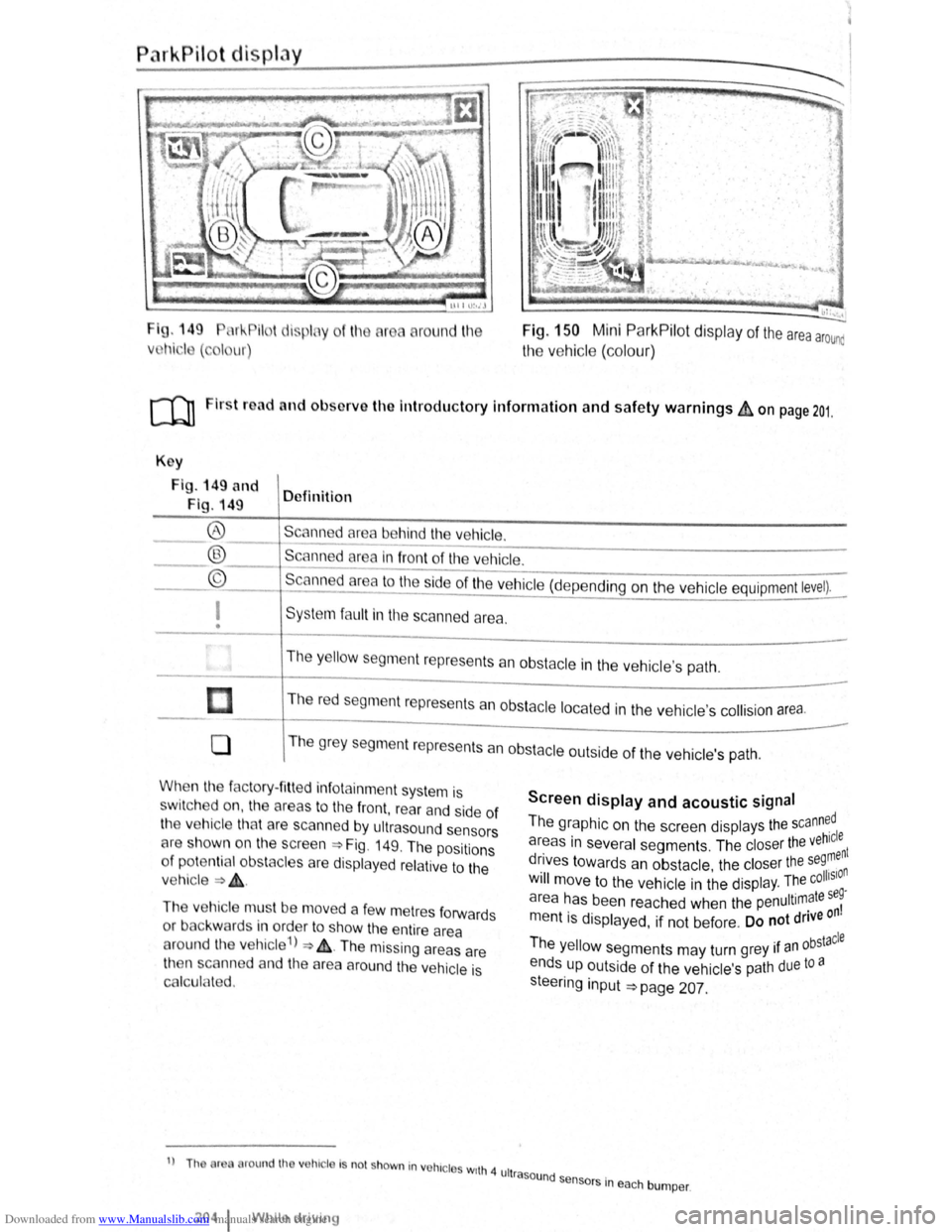 VOLKSWAGEN GOLF PLUS 2011 Owner´s Manual Downloaded from www.Manualslib.com manuals search engine ParkPilot di play
I g. 149 11 !--Pilot lispl y
Vl l~i ·I ( , I ur)
round l11e Fig. 150 Mini ParkPilot display of the area arounc
the VOLKSWAGEN GOLF PLUS 2011 Owner´s Manual Downloaded from www.Manualslib.com manuals search engine ParkPilot di play
I g. 149 11 !--Pilot lispl y
Vl l~i ·I ( , I ur)
round l11e Fig. 150 Mini ParkPilot display of the area arounc
the
