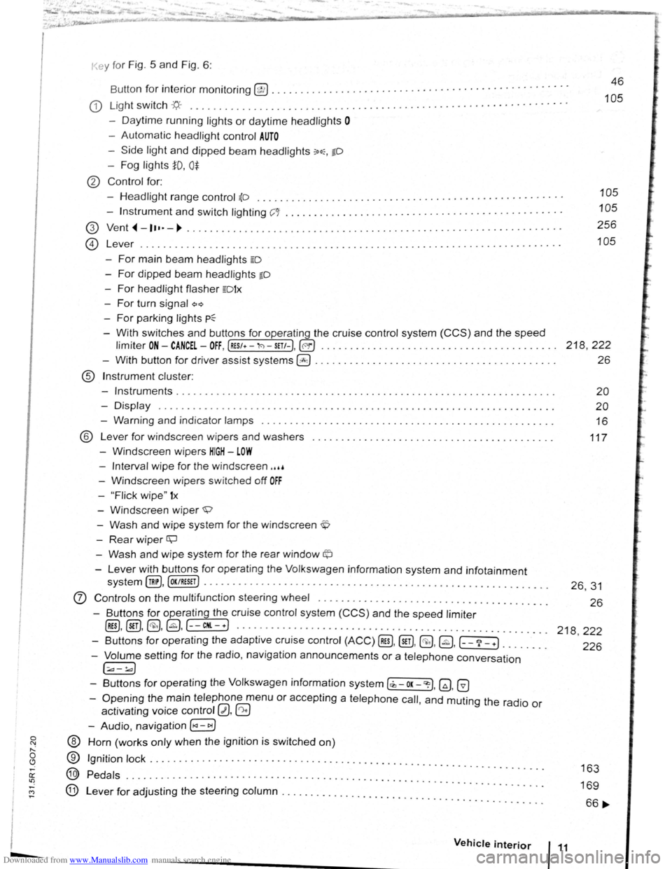 VOLKSWAGEN BEETLE 2011  Owner´s Manual Downloaded from www.Manualslib.com manuals search engine 0 C\j 1-0 (!) ,_. er ~ -I (") 
I -I 
I -. 
...... 
l<ey for Fig . 5 and Fig.  6: 
B utton 
for interior  monitoring @ ......... ............ 