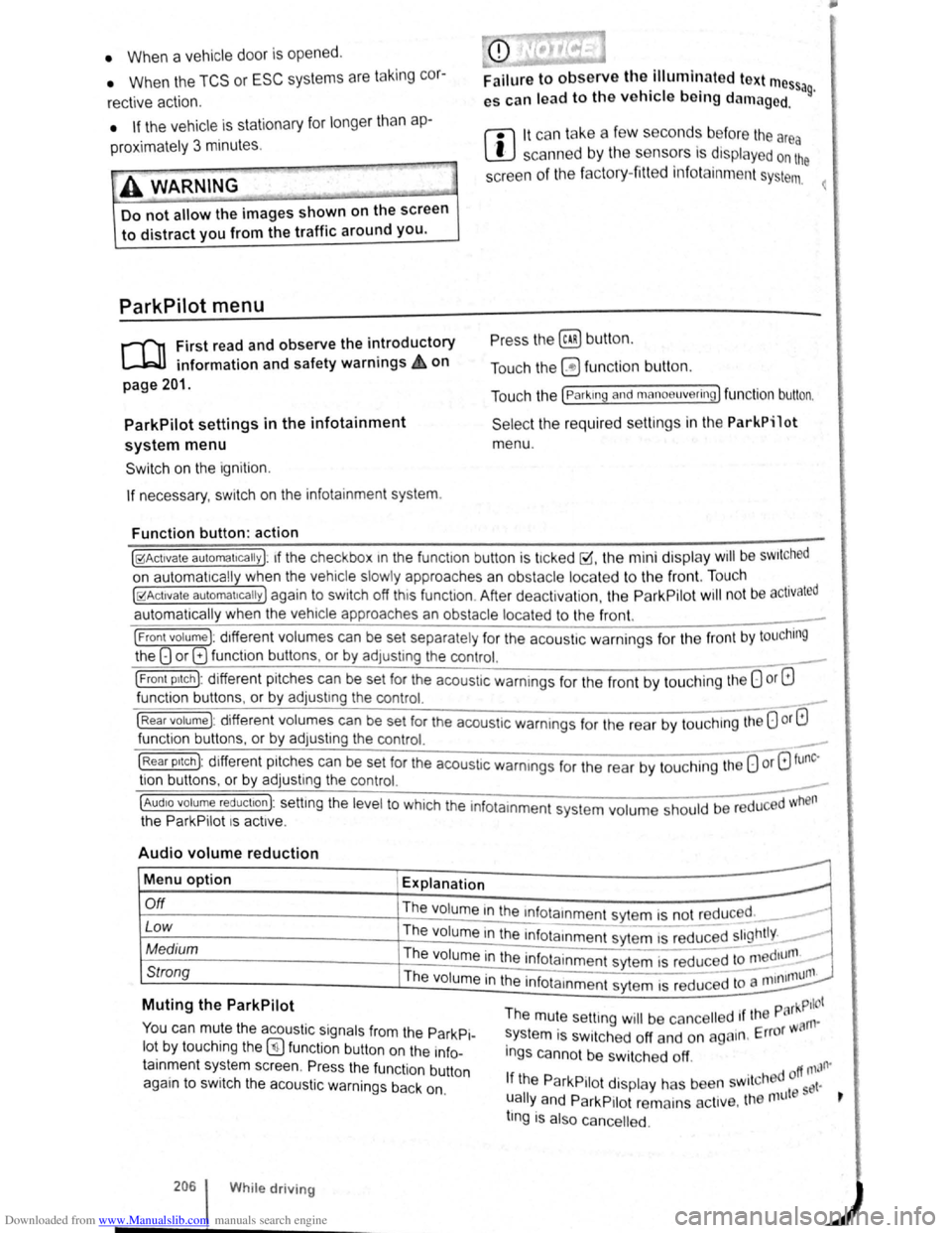 VOLKSWAGEN GOLF PLUS 2011 Owner´s Manual Downloaded from www.Manualslib.com manuals search engine • When a vehi cle doo r is opened .
• When the TCS or ESC systems are taking cor
rective action.
• If the vehicle is sta tionary VOLKSWAGEN GOLF PLUS 2011 Owner´s Manual Downloaded from www.Manualslib.com manuals search engine • When a vehi cle doo r is opened .
• When the TCS or ESC systems are taking cor
rective action.
• If the vehicle is sta tionary
