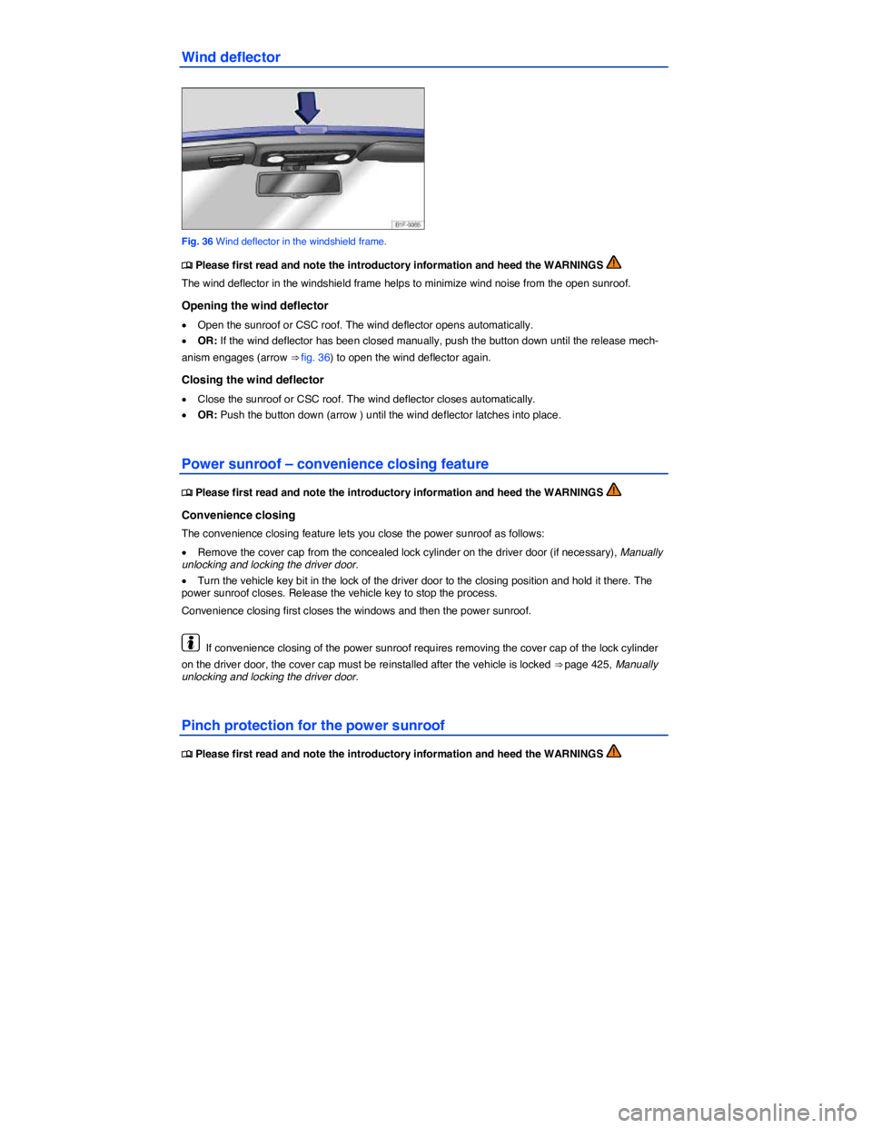 VOLKSWAGEN EOS 2021  Owner´s Manual  
Wind deflector 
 
Fig. 36 Wind deflector in the windshield frame. 
�