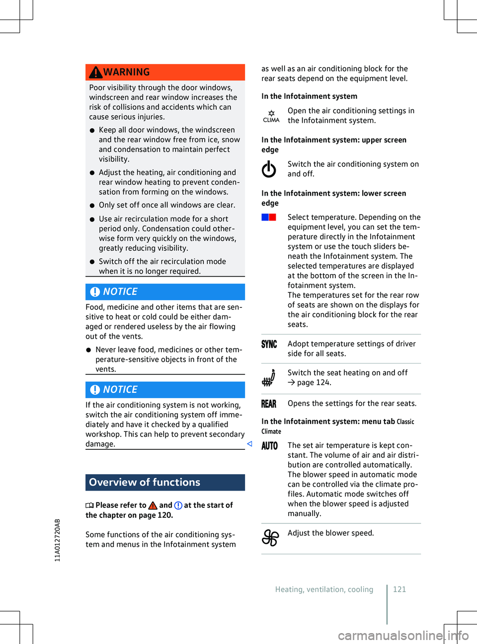 VOLKSWAGEN ID.4 2020  Owner´s Manual WARNING
Poor visibility through the door windows,
windscreen and rear window increases the
risk of collisions and accidents which can
cause serious injuries.
�x Keep all door windows, the windscreen
a