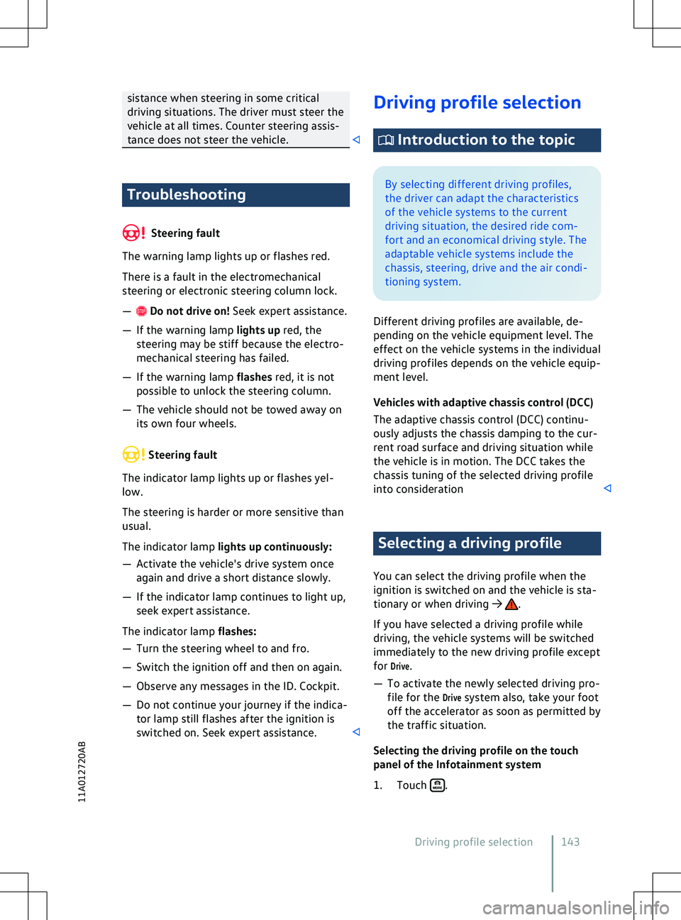 VOLKSWAGEN ID.4 2020  Owner´s Manual sistance when steering in some critical
driving situations. The driv
er must steer the
vehicle at all times. Counter steering assis-
tance does not steer the vehicle. Troubleshooting
 Steering fault
T