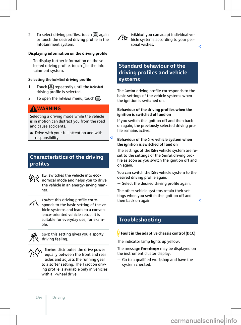 VOLKSWAGEN ID.4 2020  Owner´s Manual 2. To select driving profiles, touch   again
or touch the desired driving profile in the
Inf
otainment system.
Displaying information on the driving profile
