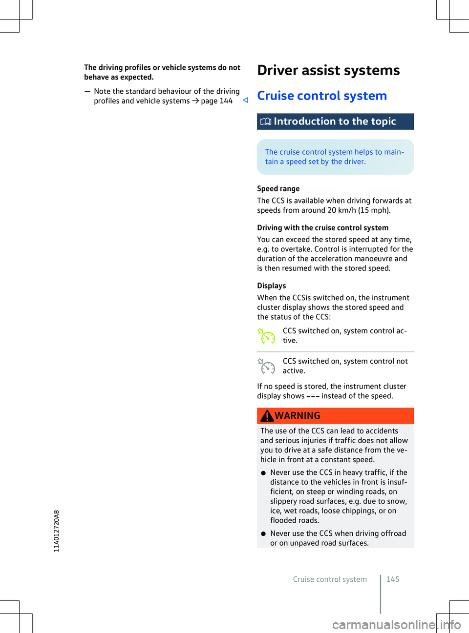 VOLKSWAGEN ID.4 2020  Owner´s Manual The driving profiles or vehicle systems do not
beha ve as expected.
