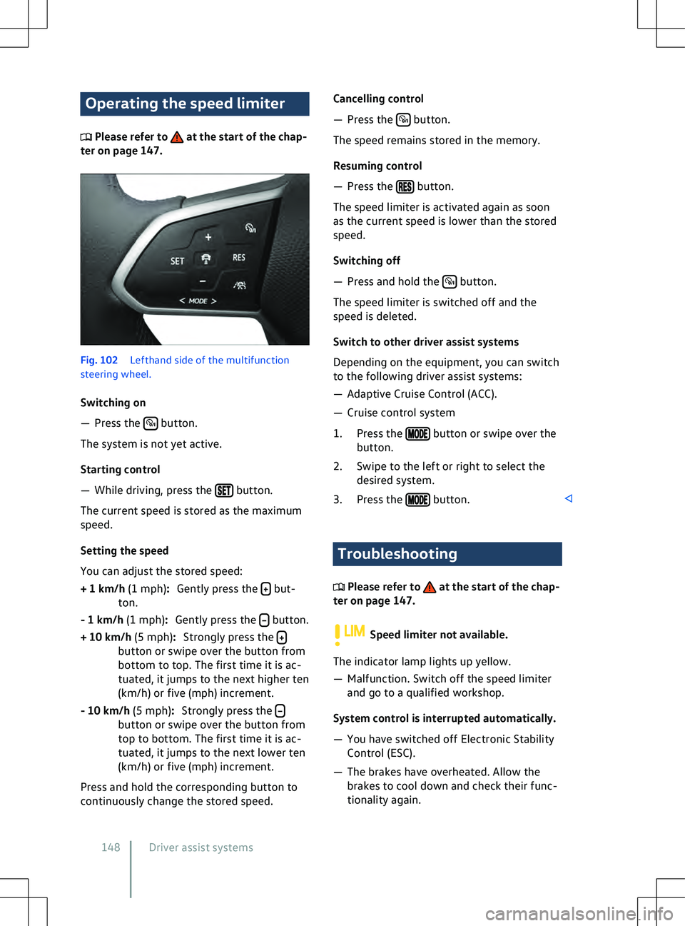 VOLKSWAGEN ID.4 2020  Owner´s Manual Operating the speed limiter
 Please refer to   at the start of the chap-
ter on page 147. Fig. 102 
Lefthand side of the multifunction
steering wheel.
Switching on
