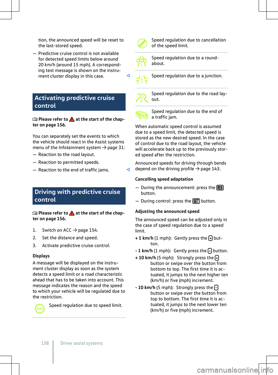 VOLKSWAGEN ID.4 2020  Owner´s Manual tion, the announced speed will be reset to
the last-stored speed.

