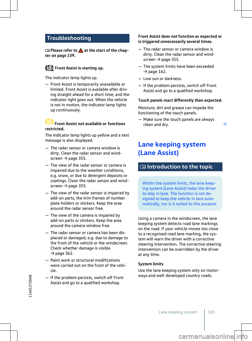VOLKSWAGEN ID.4 2020  Owner´s Manual Troubleshooting
 Please refer to   at the start of the chap-
ter on page 159. Front Assist is starting up.
The indicator lamp lights up.

