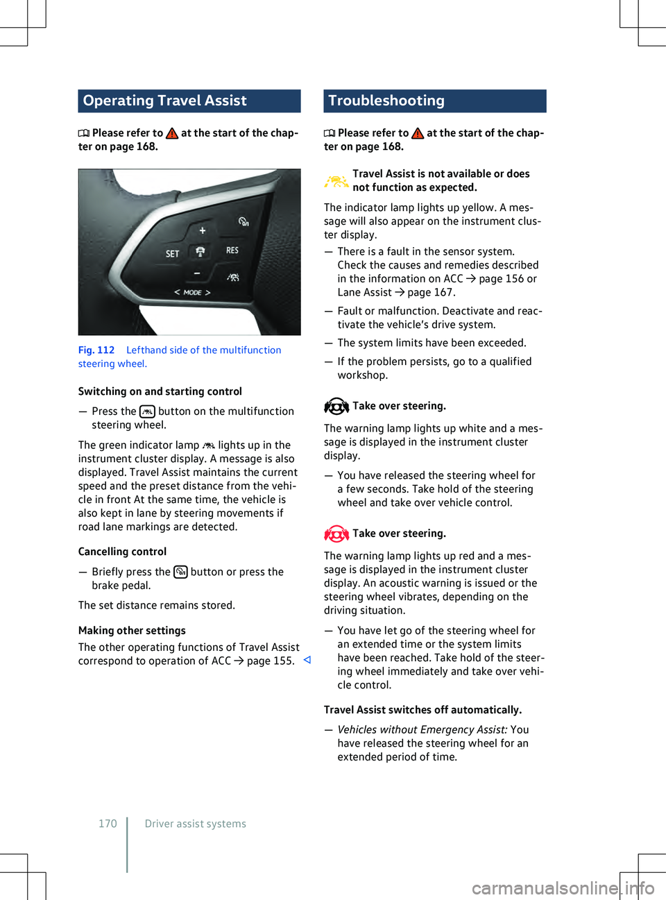 VOLKSWAGEN ID.4 2020  Owner´s Manual Operating Travel Assist
 Please refer to   at the start of the chap-
ter on page 168. Fig. 112 
Lefthand side of the multifunction
steering wheel.
Switching on and starting control
