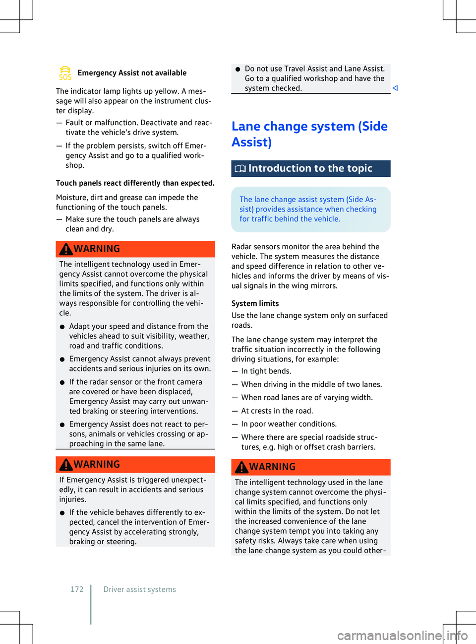 VOLKSWAGEN ID.4 2020  Owner´s Manual Emergency Assist not available
The indicator lamp lights up yellow. A mes-
sage will also appear on the instrument clus-
ter display.
