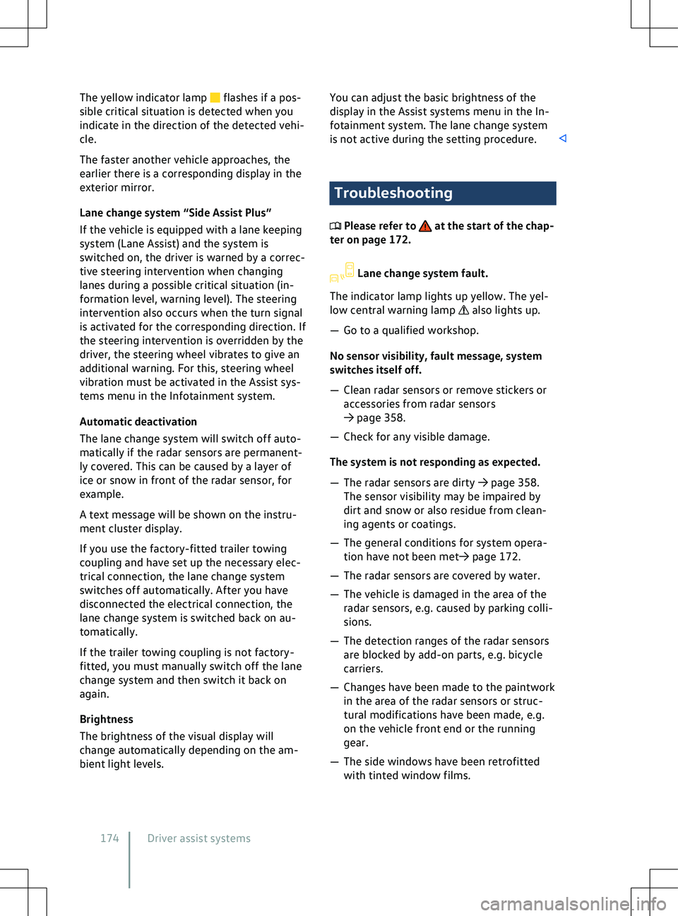 VOLKSWAGEN ID.4 2020  Owner´s Manual The yellow indicator lamp   flashes if a pos-
sible critical situation is detected when you
indicate in the direction of the detected v
ehi-
cle.
The faster another vehicle approaches, the
earlier the