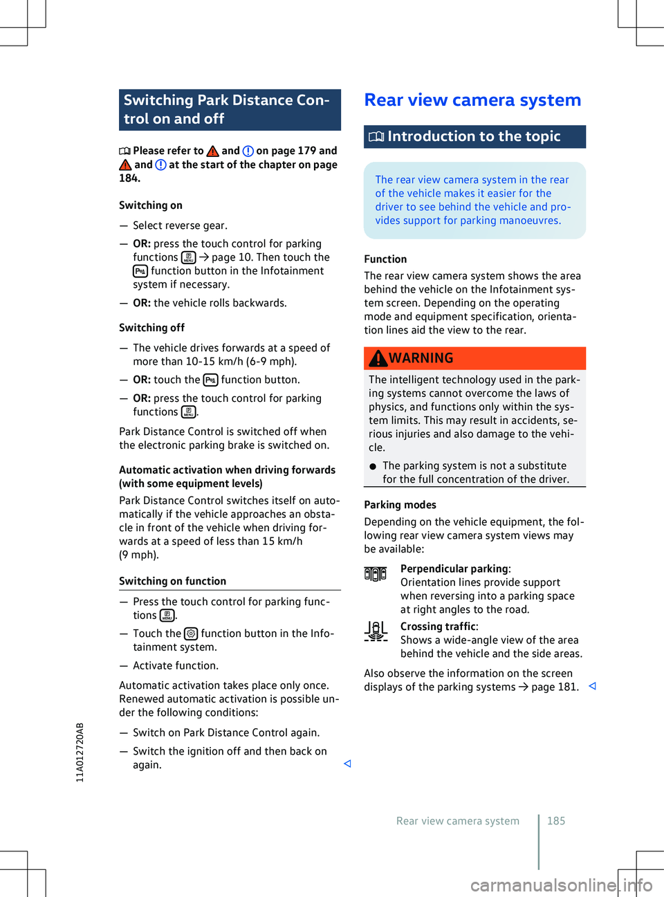VOLKSWAGEN ID.4 2020  Owner´s Manual Switching Park Distance Con-
trol on and off
 Please refer to   and   on page 179 and
 and   at the start of the chapter on page
184.
Switching on
