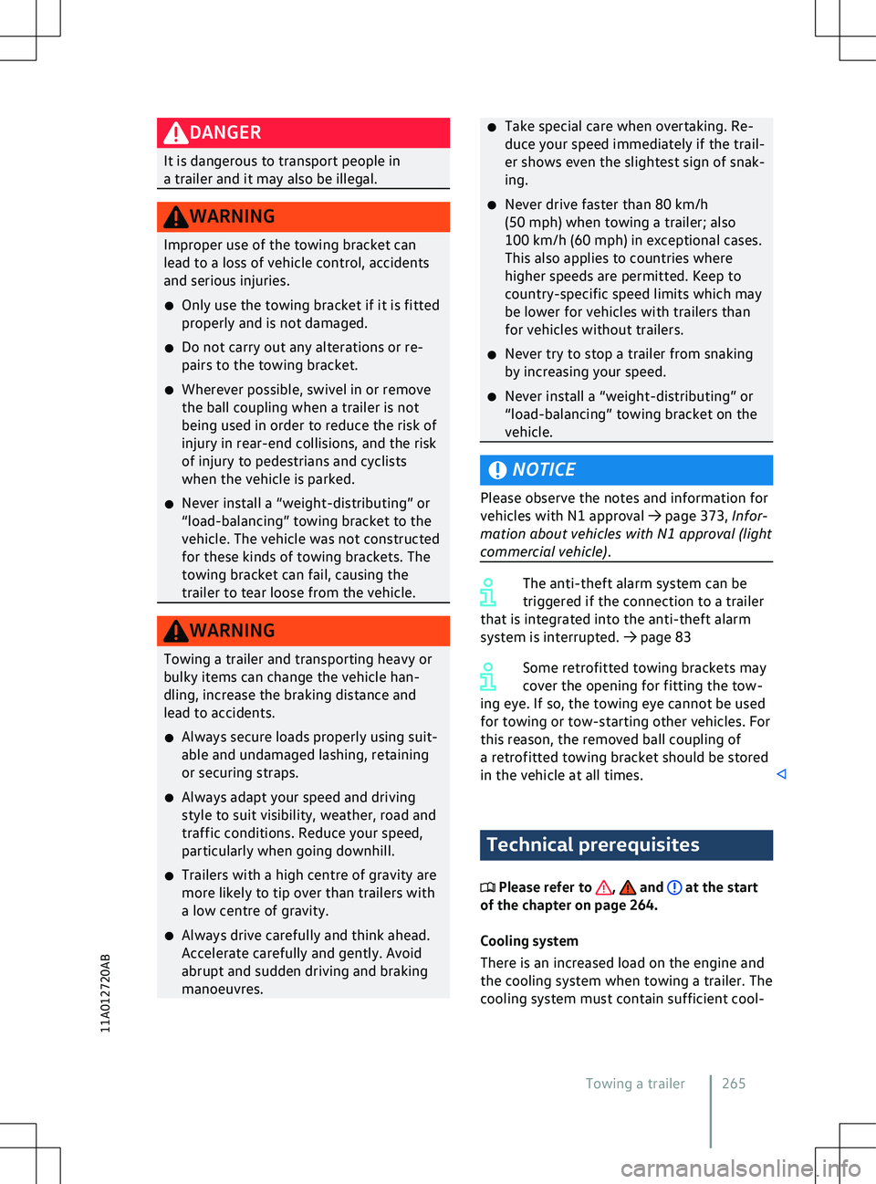 VOLKSWAGEN ID.4 2020  Owner´s Manual DANGER
It is dangerous to transport people in
a trailer and it may also be illegal. WARNING
Improper use of the towing bracket can
lead to a loss of v ehicle control, accidents
and serious injuries.
�