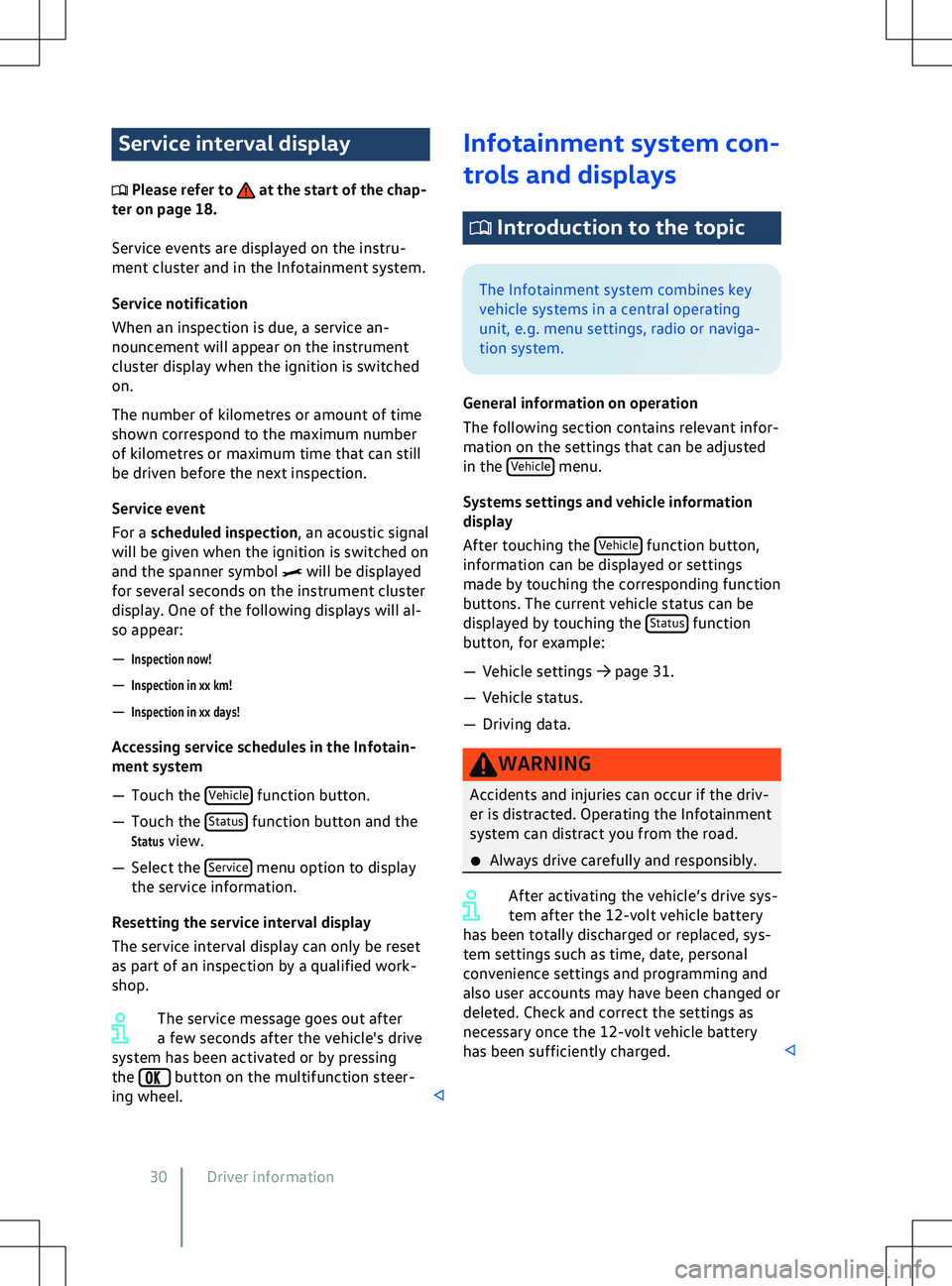 VOLKSWAGEN ID.4 2020  Owner´s Manual Service interval display
 Please refer to   at the start of the chap-
ter on page 18.
Service e
vents are displayed on the instru-
ment cluster and in the Infotainment system.
Service notification
Whe