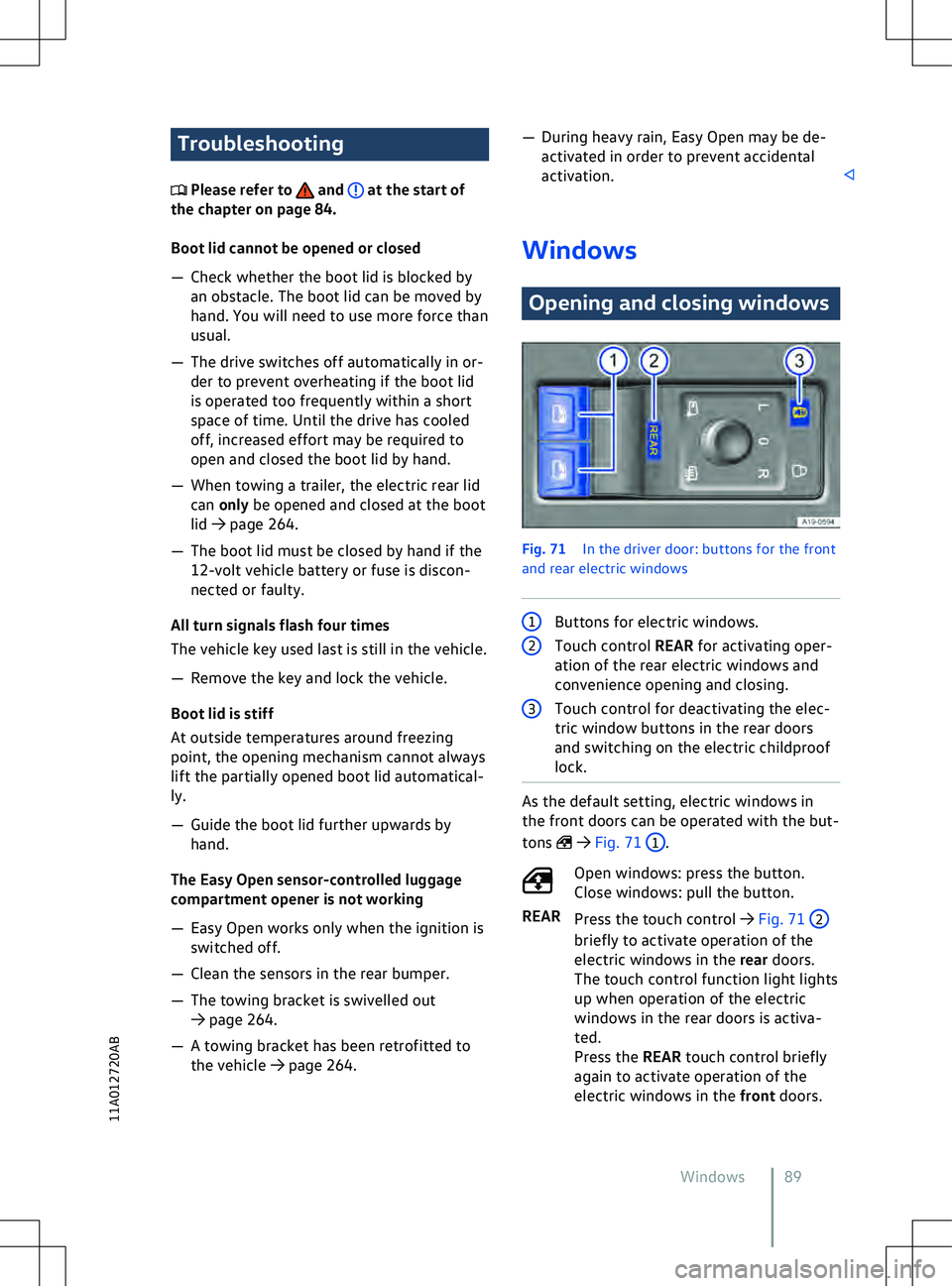 VOLKSWAGEN ID.4 2020  Owner´s Manual Troubleshooting
 Please refer to   and   at the start of
the chapter on page 84.
Boot lid cannot be opened or closed
