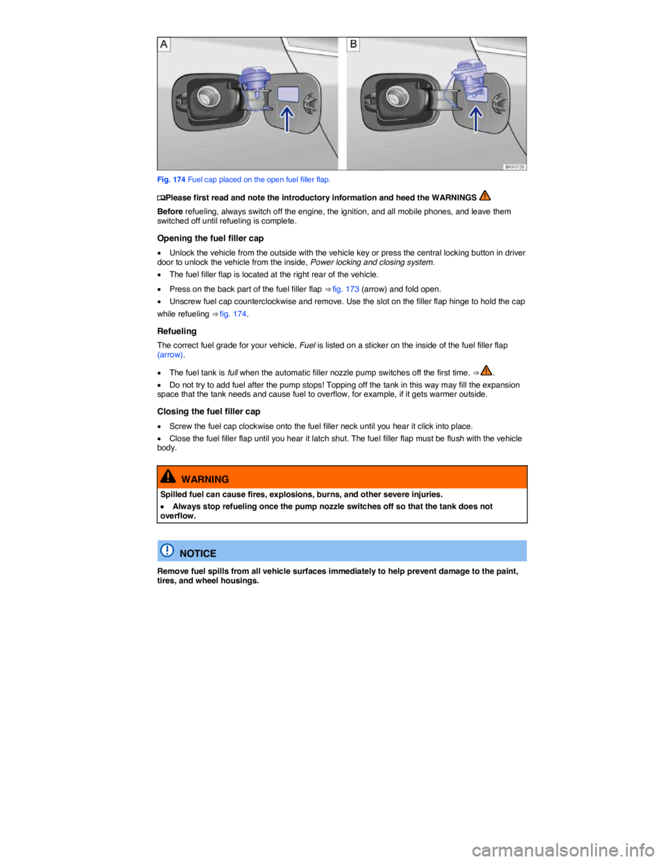 VOLKSWAGEN PASSAT 2014  Owner´s Manual  
 
Fig. 174 Fuel cap placed on the open fuel filler flap. 
�