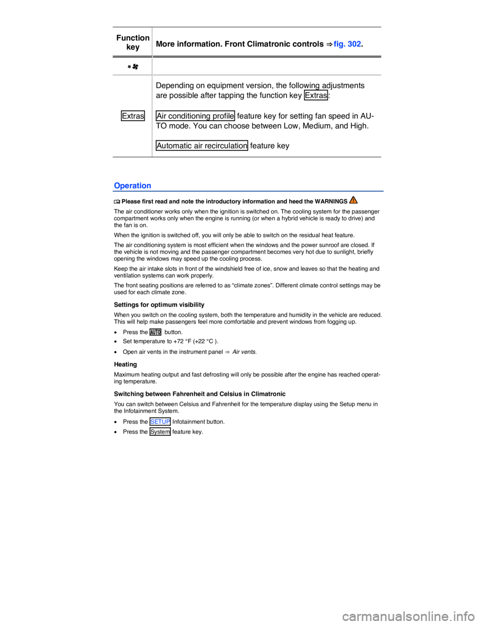 VOLKSWAGEN TOUAREG 2017  Owner´s Manual  
Function 
key  More information. Front Climatronic controls ⇒ fig. 302.  
�