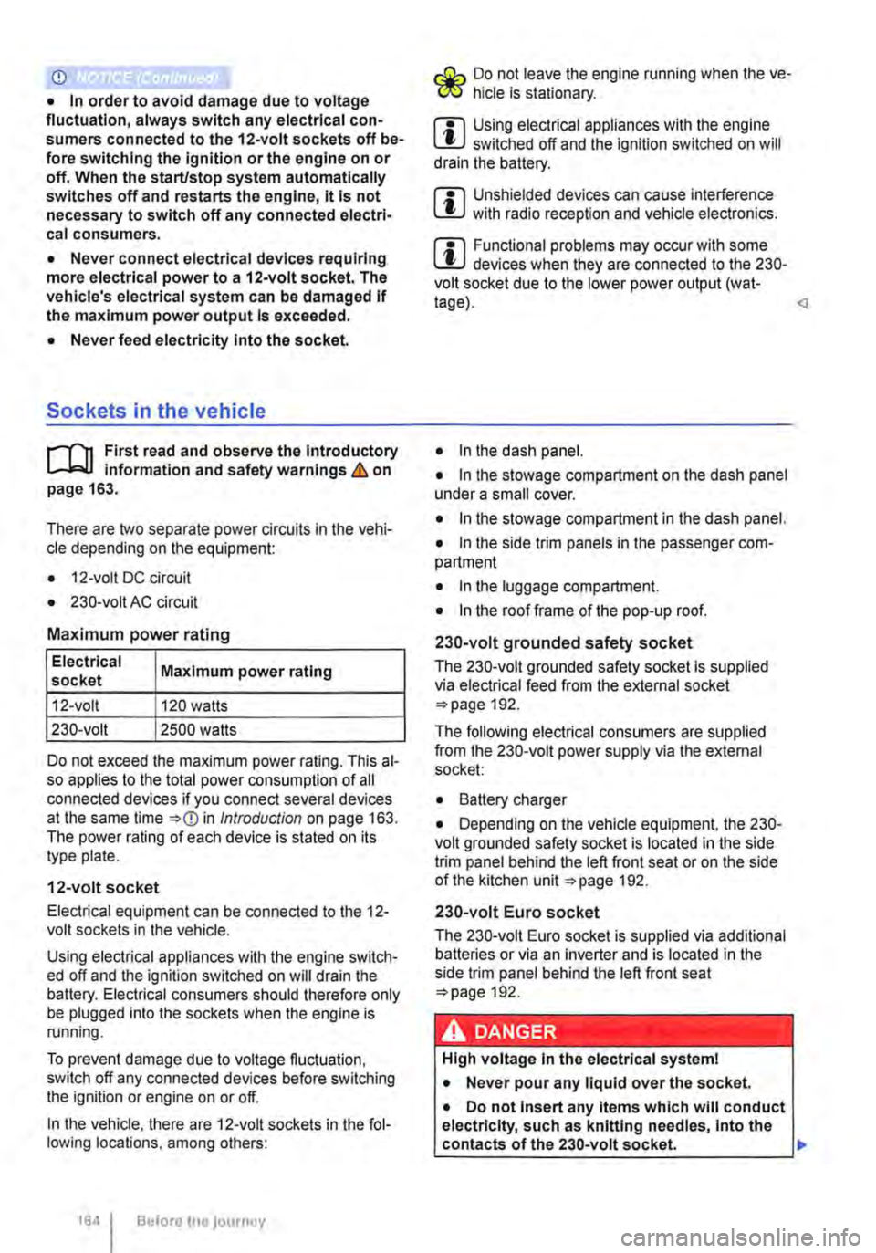 VOLKSWAGEN TRANSPORTER 2015 Owner´s Manual CD
• In order to avoid damage due to voltage fluctuation, always switch any electrical con-sumers connected to the 12-volt sockets off be-fore switching the ignition or the engine on or off. When VOLKSWAGEN TRANSPORTER 2015 Owner´s Manual CD
• In order to avoid damage due to voltage fluctuation, always switch any electrical con-sumers connected to the 12-volt sockets off be-fore switching the ignition or the engine on or off. When