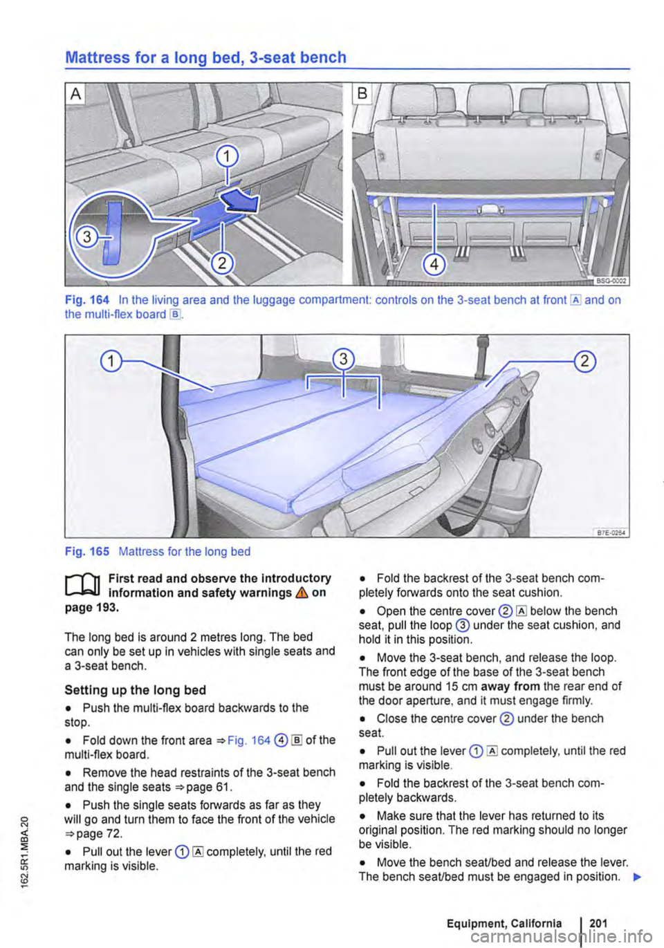 VOLKSWAGEN TRANSPORTER 2015  Owner´s Manual Mattress for a long bed, 3-seat bench 
Fig. 164 In the living area and the luggage compartment: controls on the 3-seat bench at and on the multi-flex board 
Fig. 165 Mattress for the long bed 
r-1lt 