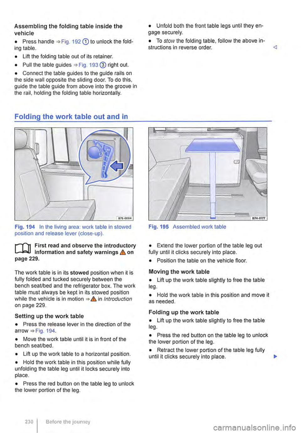 VOLKSWAGEN TRANSPORTER 2015  Owner´s Manual Assembling the folding table inside the vehicle 
• Press handle 192 G) to unlock the fold-ing table. 
• Lift the folding table out of its retainer. 
• Pull the table guides 193@ right out. 
• 