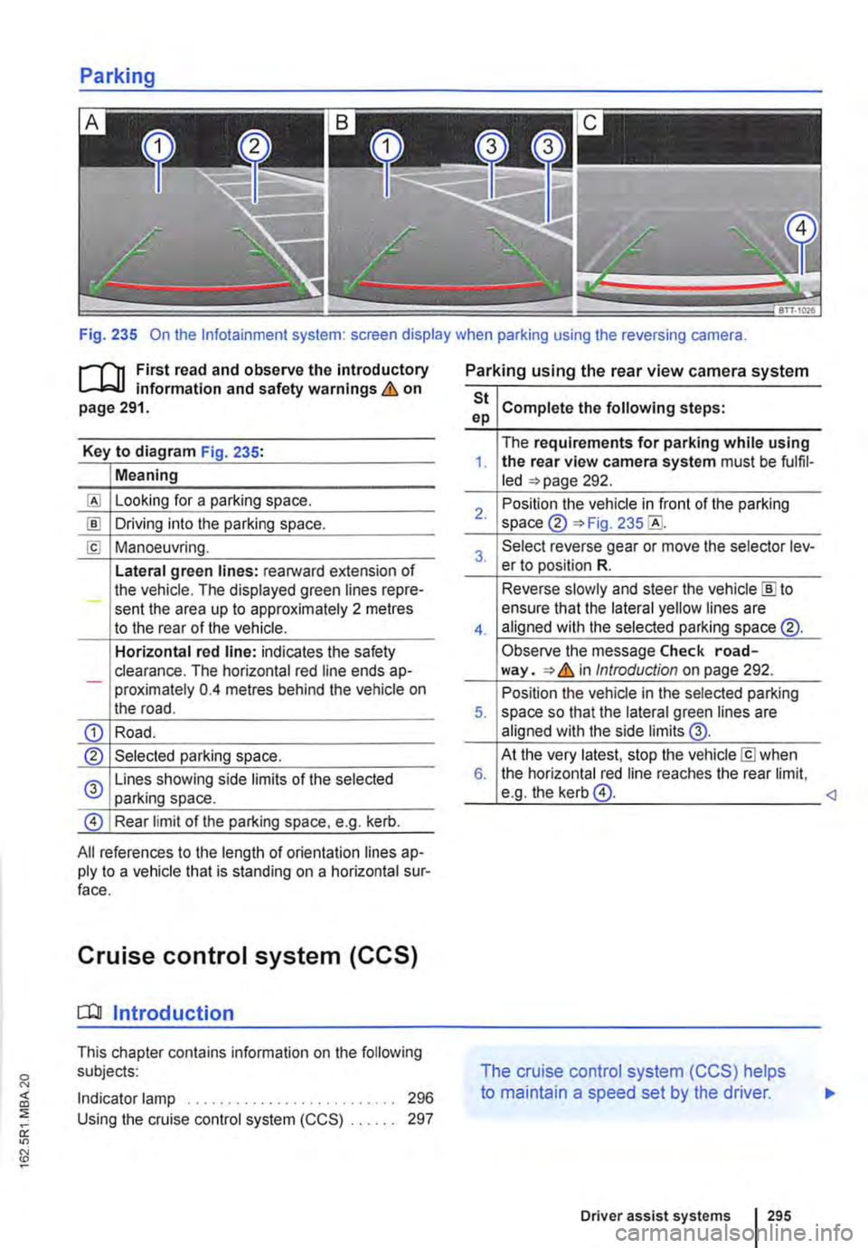 VOLKSWAGEN TRANSPORTER 2015  Owner´s Manual Fig. 235 On the lnfotainment system: screen display when parking using the reversing camera. 
r-111 First read and observe the introductory L-L::.I.I information and safety warnings & on page 291. 
Ke